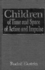 Image for Children of Time and Space, of Action and Impulse