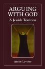 Image for Arguing with God : A Jewish Tradition