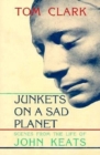 Image for Junkets on a Sad Planet : Scenes from the Life of John Keats