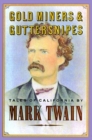 Image for Gold Miners, Hoopskirts and Guttersnipes : Mark Twain on California