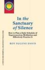 Image for In the Sanctuary of Silence : How to Plan a Daily Schedule of Superconscious Meditations &amp; Effectively Practice It