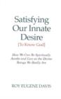 Image for Satisfying Our Innate Desire (To Know God) : How We Can Spiritually Awake &amp; Live as the Divine Beings We Really Are