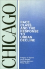 Image for Chicago - Race, Class, and the Response to Urban Decline