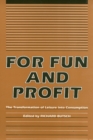 Image for For fun and profit  : the transformation of leisure into consumption