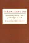 Image for Work Without End : Abandoning Shorter Hours for the Right to Work