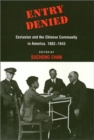 Image for Entry Denied : Exclusion and the Chinese Community in America, 1882-1943