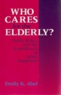 Image for Who Cares For The Elderly? - Public Policy and the Experiences of Adult Daughters