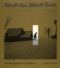 Image for Mind&#39;s Eye, Mind&#39;s Truth : Fsa Photography Reconsidered