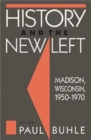 Image for History and the New Left - Madison, Wisconsin, 1950-1970