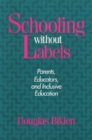 Image for Schooling Without Labels : Parents, Educators, and Inclusive Education