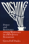Image for Dishing It Out : Power and Resistance Among Waitresses in a New Jersey Restaurant