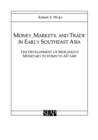 Image for Money, Markets, and Trade in Early Southeast Asia : The Development of Indigenous Monetary Systems to AD 1400