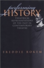 Image for Performing History : Theatrical Representations of the Past in Contempoary Theatre