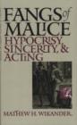Image for Fangs of malice  : hypocrisy, sincerity, and acting