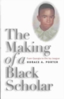 Image for The making of a Black scholar  : from Georgia to the Ivy League