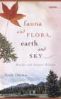 Image for Fauna and flora, earth and sky  : brushes with nature&#39;s wisdom