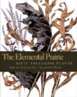 Image for The elemental prairie  : sixty tallgrass plants