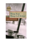 Image for Things Kept, Things Left Behind