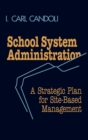 Image for School System Administration : A Strategic Plan for Site-Based Management