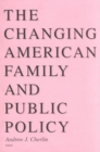 Image for Changing American Family and Public Policy