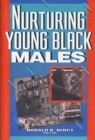 Image for Nurturing Young Black Males CB : Challenges to Agencies, Programs, and Social Policy / Ed. [by] Ronald B.Mincy.