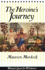 Image for The Heroine&#39;s Journey : Woman&#39;s Quest for Wholeness