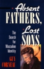 Image for Absent Fathers, Lost Sons : The Search for Masculine Identity