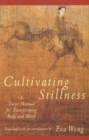 Image for Cultivating Stillness : A Taoist Manual for Transforming Body and Mind