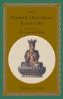 Image for The Flower Ornament Scripture : A Translation of the Avatamsaka Sutra