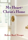 Image for My Heart--Christ&#39;s Home