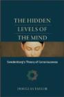 Image for The Hidden Levels of the Mind : Swedenborg&#39;s Theory of Consciousness