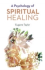 Image for Psychology of Spiritual Healing