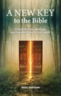 Image for New Key to the Bible: Unlock Its Inner Meaning and Open the Door to Your Spirit