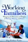 Image for Working Families : Navigating the Demands and Delights of Marriage, Parenting, and Career