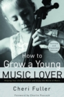 Image for How to Grow a Young Music Lover (Revised &amp; Expanded 2002)