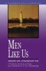 Image for Men Like Us: Ordinary Men, Extraordinary God