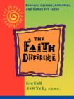 Image for The Faith Difference : Prayers, Lessons, Activities and Games for Teens