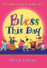Image for Bless This Day : 150 Everyday Prayers for Grades 1 to 5