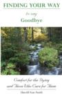 Image for Finding your way to say goodbye  : comfort for the dying and those who care for them