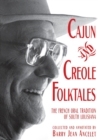 Image for Cajun and Creole Folktales : The French Oral Tradition of South Louisiana