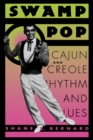 Image for Swamp Pop : Cajun and Creole Rhythm and Blues