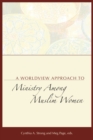 Image for A Worldview Approach to Ministry Among Muslim Women