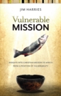 Image for Vulnerable Mission: Insights Into Christian Mission to Africa from a Position of Vulnerability