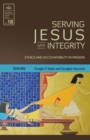 Image for Serving Jesus With Integrity: Ethics and Accountability in Mission