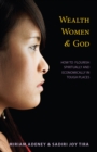 Image for Wealth, women, and God: how to flourish spiritually and economically in tough places