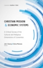 Image for Christian Mission &amp; Economic Systems: A Critical Survey of the Cultural and Religious Dimensions of Economies