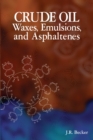 Image for Crude Oil Waxes, Emulsions, and Asphaltenes