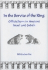 Image for In the Service of the King: Officialdom in Ancient Israel and Judah