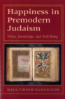 Image for Happiness in Premodern Judaism: Virtue, Knowledge, and Well-Being