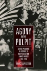 Image for Agony in the Pulpit : Jewish Preaching in Response to Nazi Persecution and Mass Murder 1933-1945